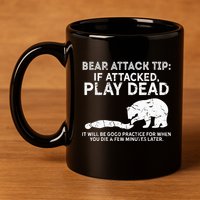 Bear Attack Tip If Attacked Play Dead 11oz C Handle Ceramic Mug