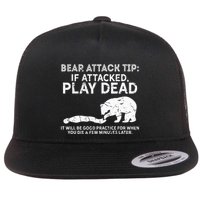 Bear Attack Tip If Attacked Play Dead Flat Bill Trucker Hat