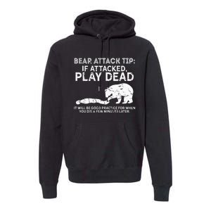 Bear Attack Tip If Attacked Play Dead Premium Hoodie