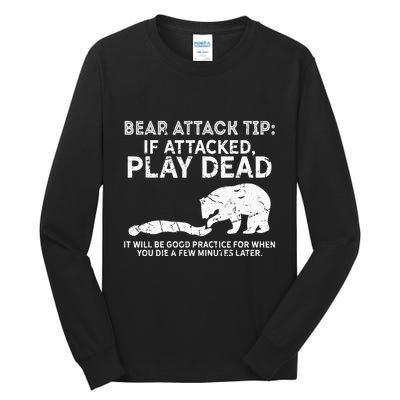 Bear Attack Tip If Attacked Play Dead Tall Long Sleeve T-Shirt