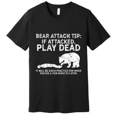 Bear Attack Tip If Attacked Play Dead Premium T-Shirt