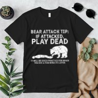 Bear Attack Tip If Attacked Play Dead Premium T-Shirt
