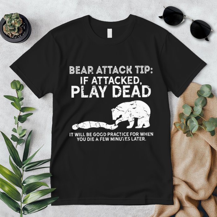 Bear Attack Tip If Attacked Play Dead Premium T-Shirt