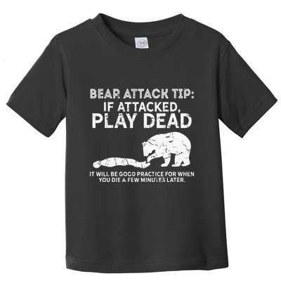 Bear Attack Tip If Attacked Play Dead Toddler T-Shirt