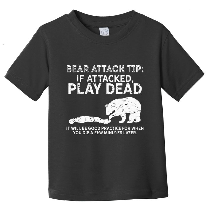 Bear Attack Tip If Attacked Play Dead Toddler T-Shirt