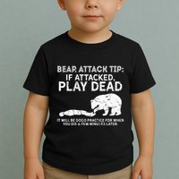 Bear Attack Tip If Attacked Play Dead Toddler T-Shirt
