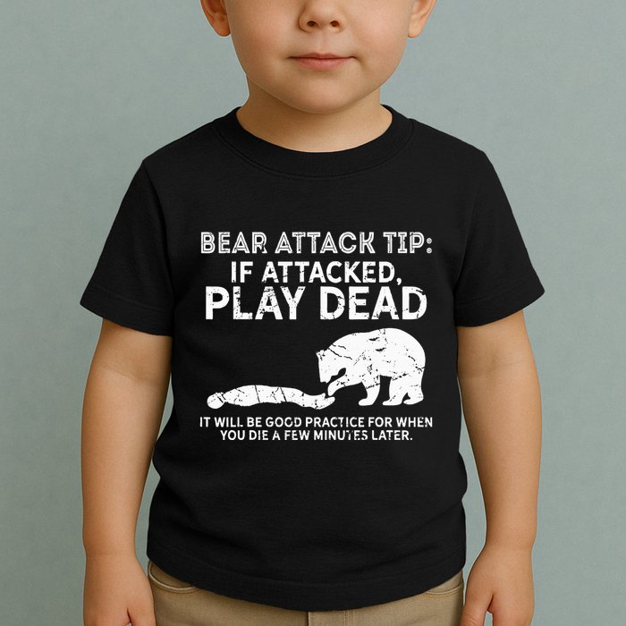 Bear Attack Tip If Attacked Play Dead Toddler T-Shirt