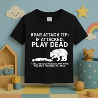 Bear Attack Tip If Attacked Play Dead Toddler T-Shirt
