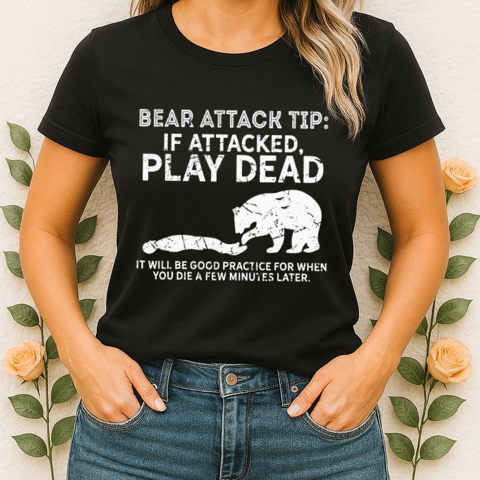 Bear Attack Tip If Attacked Play Dead Womens T-Shirt