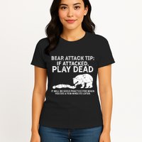 Bear Attack Tip If Attacked Play Dead Womens T-Shirt