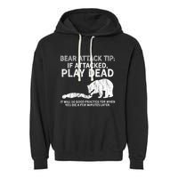 Bear Attack Tip If Attacked Play Dead Garment-Dyed Fleece Hoodie