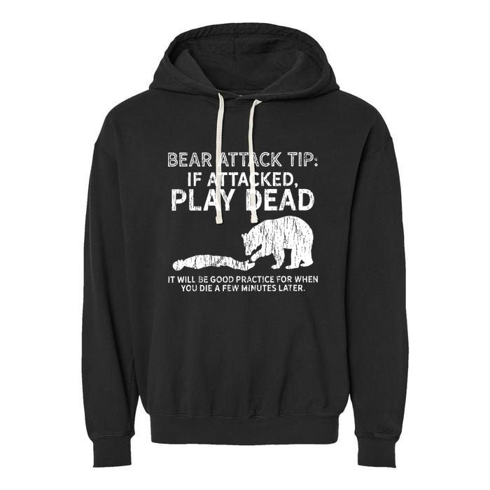 Bear Attack Tip If Attacked Play Dead Garment-Dyed Fleece Hoodie