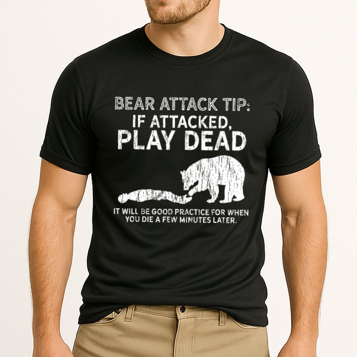 Bear Attack Tip If Attacked Play Dead Performance Shirt