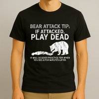 Bear Attack Tip If Attacked Play Dead T-Shirt