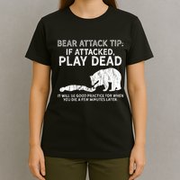 Bear Attack Tip If Attacked Play Dead T-Shirt