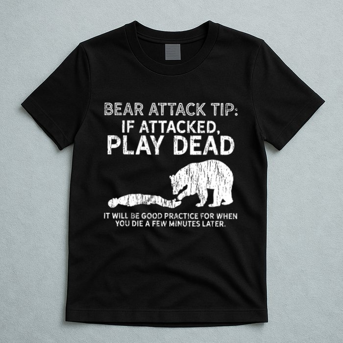 Bear Attack Tip If Attacked Play Dead T-Shirt