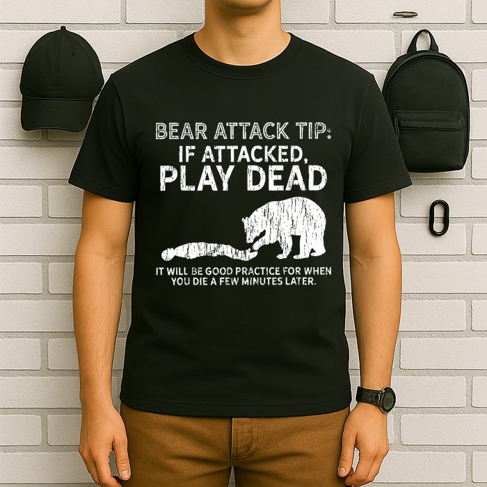 Bear Attack Tip If Attacked Play Dead T-Shirt