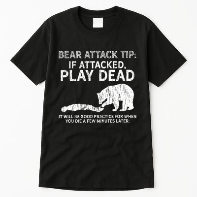 Bear Attack Tip If Attacked Play Dead Tall T-Shirt