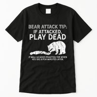 Bear Attack Tip If Attacked Play Dead Tall T-Shirt
