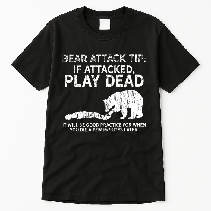 Bear Attack Tip If Attacked Play Dead Tall T-Shirt