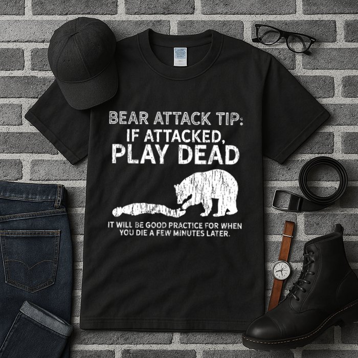 Bear Attack Tip If Attacked Play Dead Tall T-Shirt