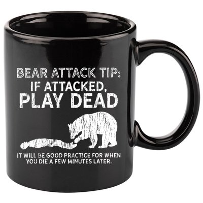 Bear Attack Tip If Attacked Play Dead 11oz C Handle Ceramic Mug