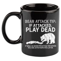 Bear Attack Tip If Attacked Play Dead 11oz C Handle Ceramic Mug