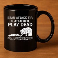 Bear Attack Tip If Attacked Play Dead 11oz C Handle Ceramic Mug
