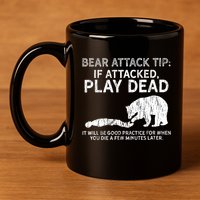Bear Attack Tip If Attacked Play Dead 11oz C Handle Ceramic Mug