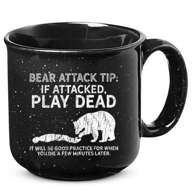 Bear Attack Tip If Attacked Play Dead 15oz Campfire Ceramic Mug