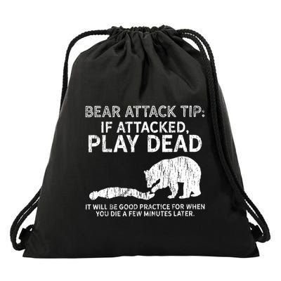 Bear Attack Tip If Attacked Play Dead Drawstring Bag
