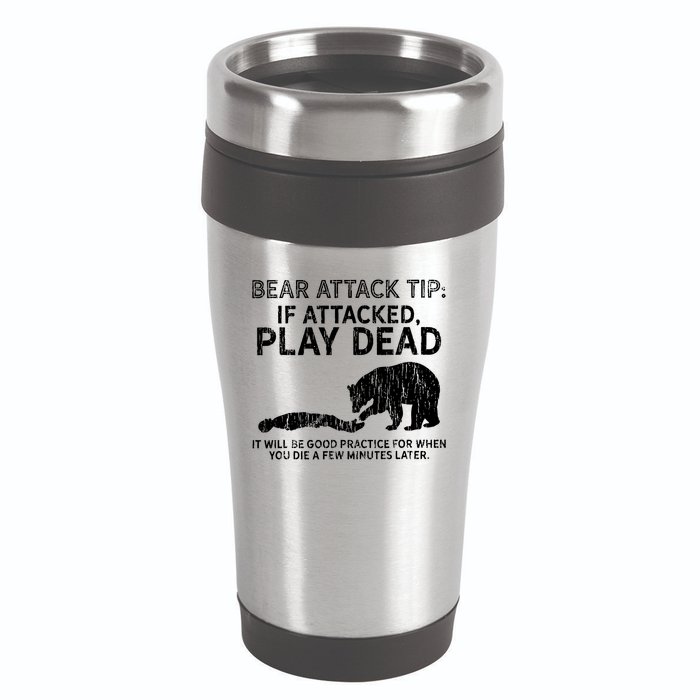 Bear Attack Tip If Attacked Play Dead 16oz Travel Tumbler