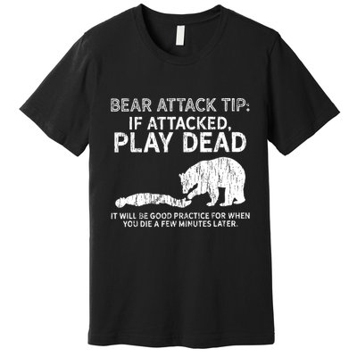 Bear Attack Tip If Attacked Play Dead Premium T-Shirt