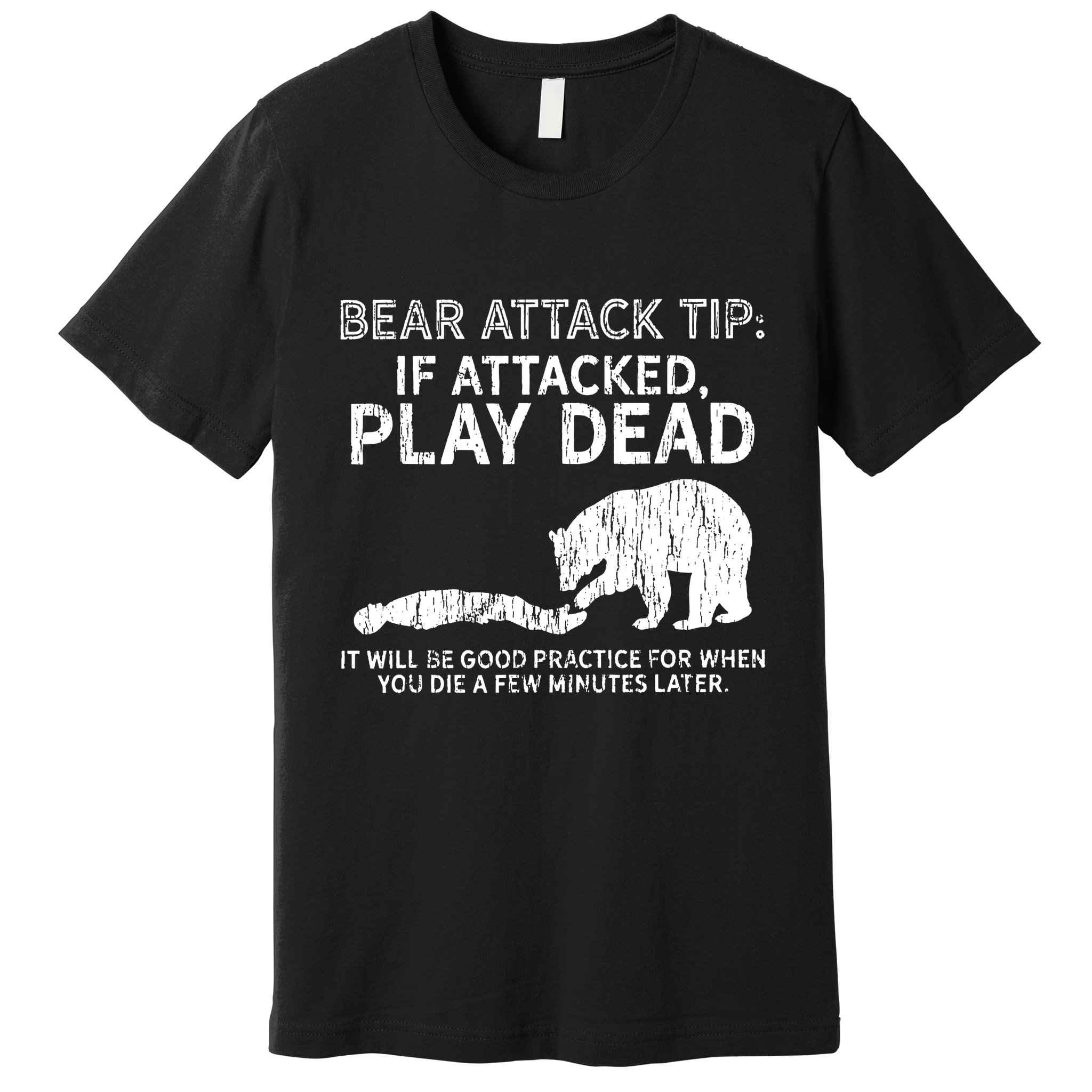 Bear Attack Tip If Attacked Play Dead Premium T-Shirt