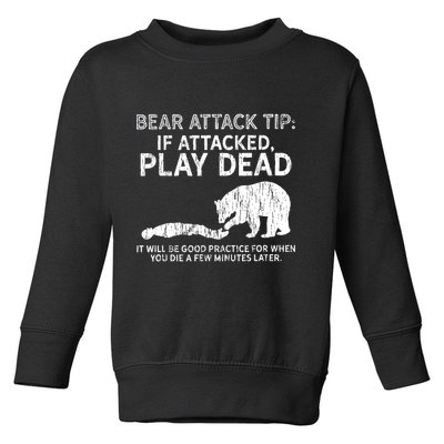 Bear Attack Tip If Attacked Play Dead Toddler Sweatshirt
