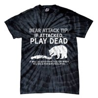 Bear Attack Tip If Attacked Play Dead Tie-Dye T-Shirt