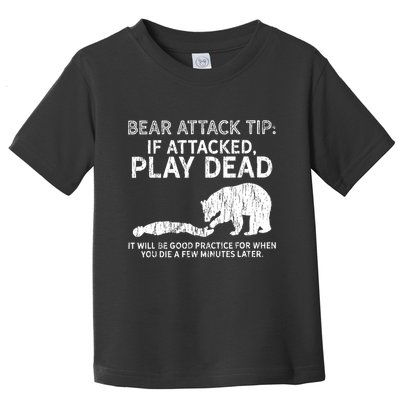 Bear Attack Tip If Attacked Play Dead Toddler T-Shirt