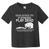 Bear Attack Tip If Attacked Play Dead Toddler T-Shirt