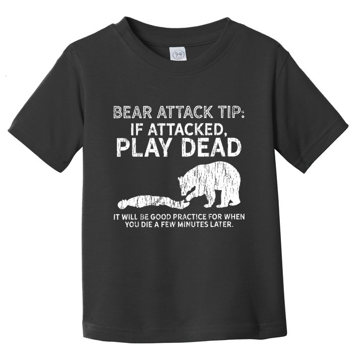 Bear Attack Tip If Attacked Play Dead Toddler T-Shirt