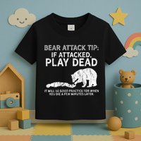 Bear Attack Tip If Attacked Play Dead Toddler T-Shirt