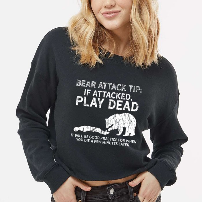 Bear Attack Tip If Attacked Play Dead Cropped Pullover Crew