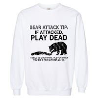Bear Attack Tip If Attacked Play Dead Garment-Dyed Sweatshirt