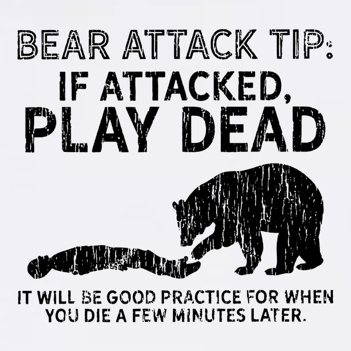 Bear Attack Tip If Attacked Play Dead Garment-Dyed Sweatshirt