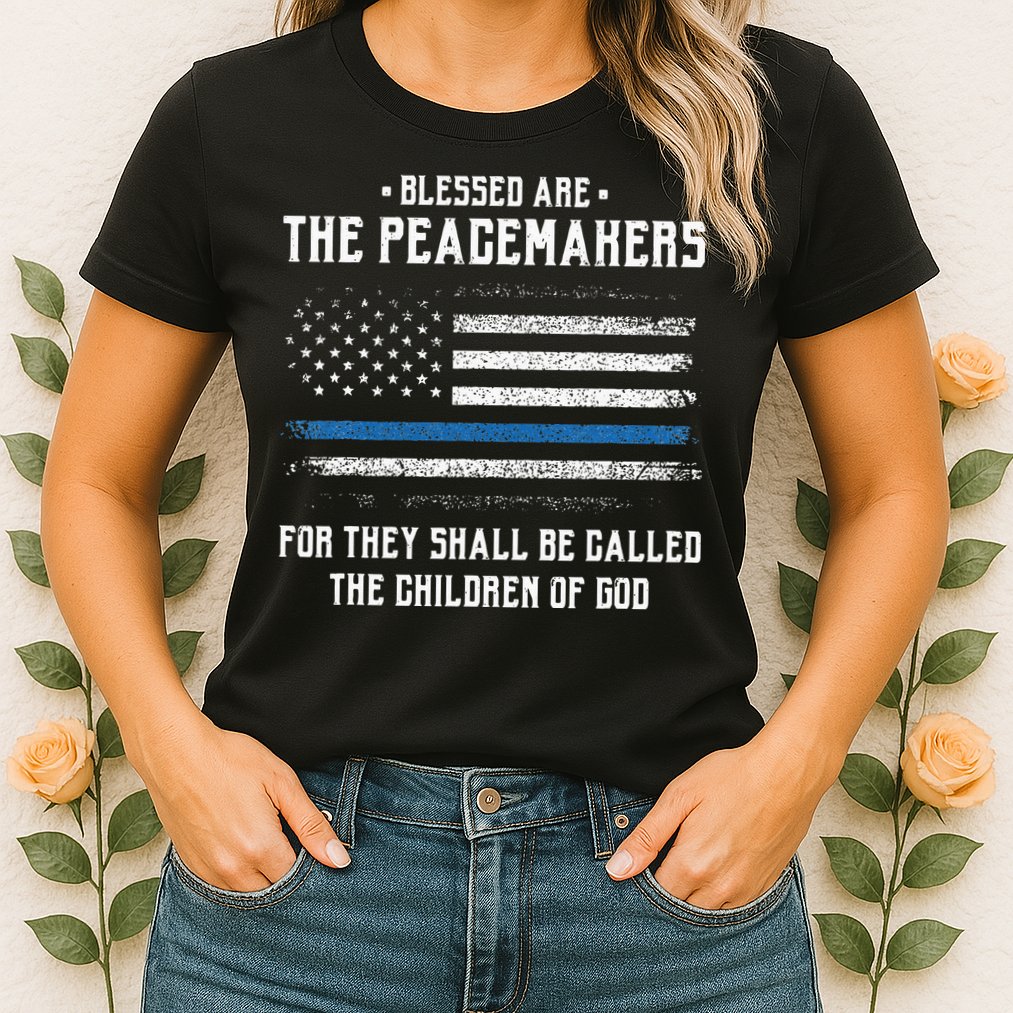 Blessed Are The Peacemakers Blue Line Police Cop Womens T-Shirt