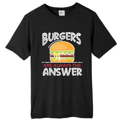 Burgers Are The Answer Bbq Hamburger Backyard Meat Eater Gift Tall Fusion ChromaSoft Performance T-Shirt