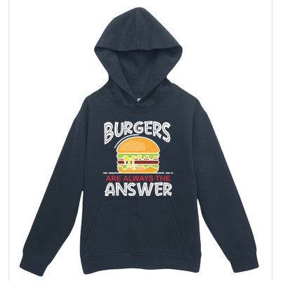 Burgers Are The Answer Bbq Hamburger Backyard Meat Eater Gift Urban Pullover Hoodie