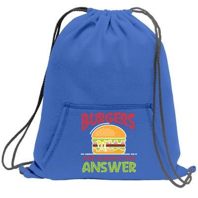 Burgers Are The Answer Bbq Hamburger Cookout Meat Eater Gift Sweatshirt Cinch Pack Bag