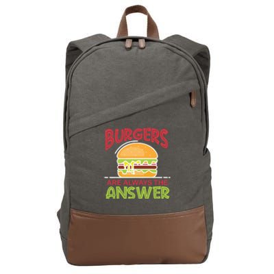 Burgers Are The Answer Bbq Hamburger Cookout Meat Eater Gift Cotton Canvas Backpack