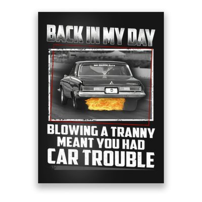 Blowing A Tranny Meant You Had Car Trouble Back In My Day Poster