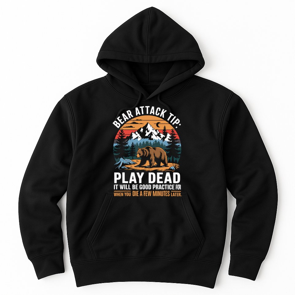 Bear Attack Tip Play Dead Funny Camping Hiking Mountain Hoodie